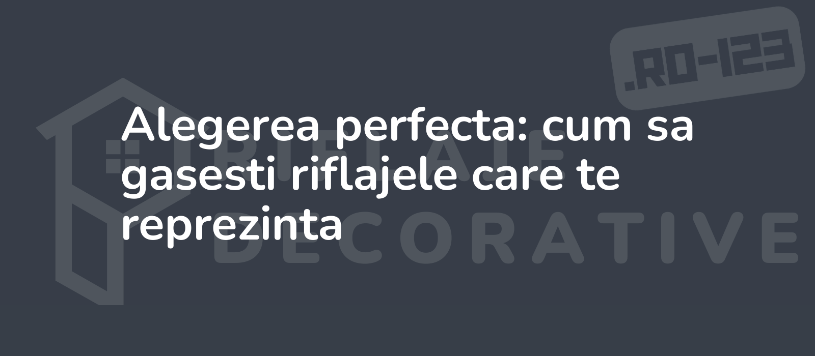 Alegerea perfecta: cum sa gasesti riflajele care te reprezinta