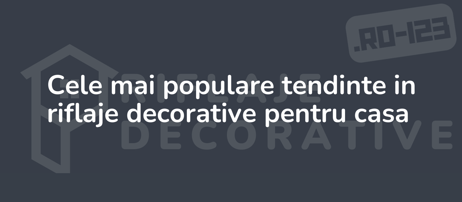 Cele mai populare tendinte in riflaje decorative pentru casa