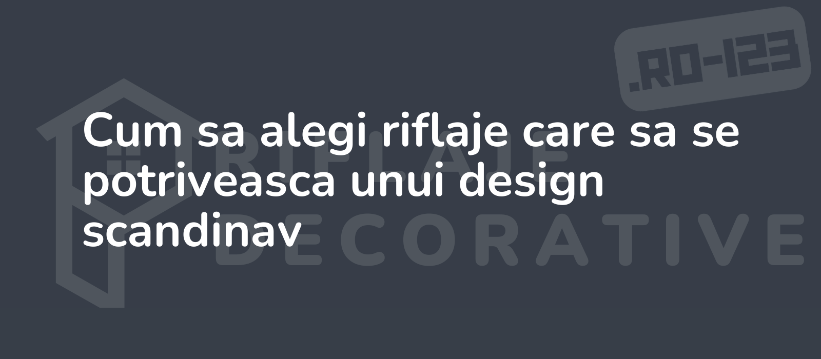 Cum sa alegi riflaje care sa se potriveasca unui design scandinav