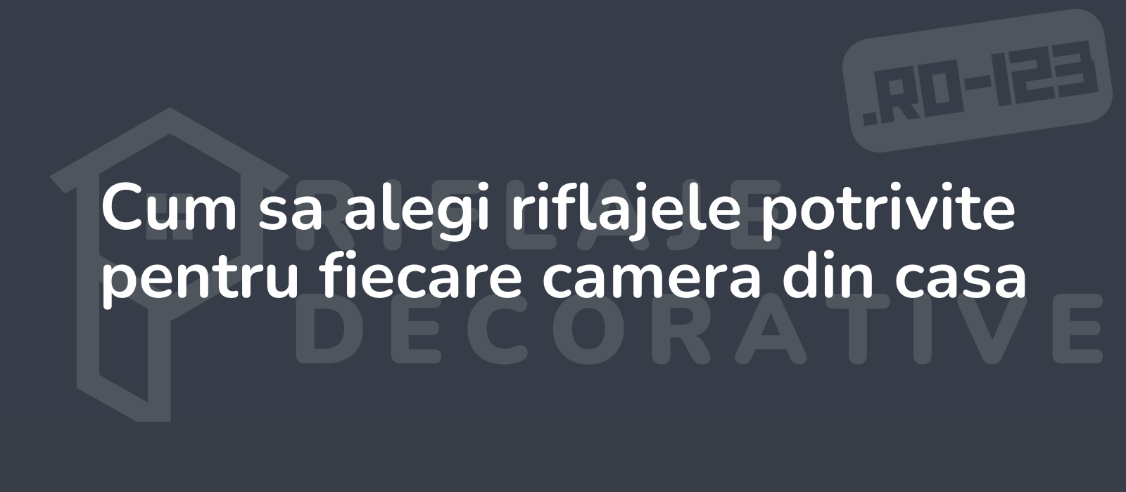 Cum sa alegi riflajele potrivite pentru fiecare camera din casa