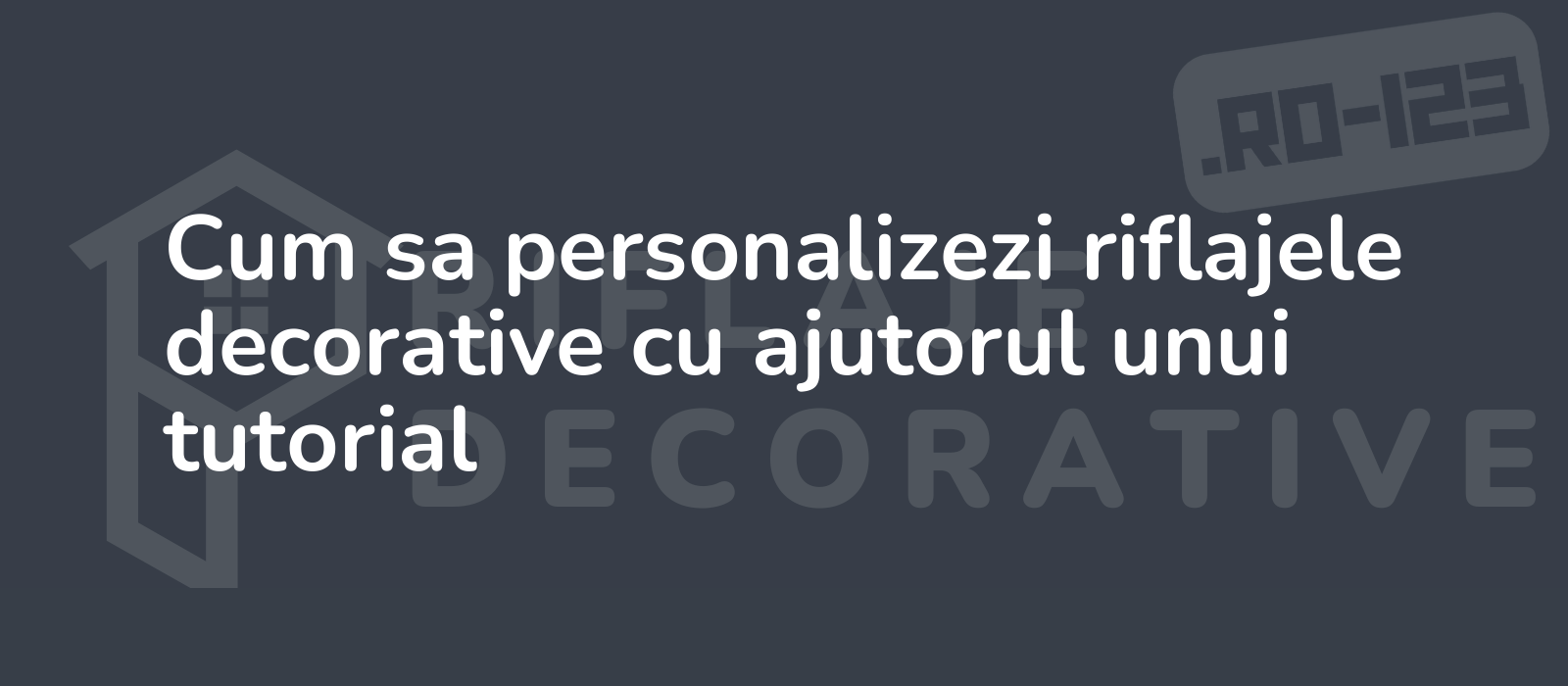 Cum sa personalizezi riflajele decorative cu ajutorul unui tutorial