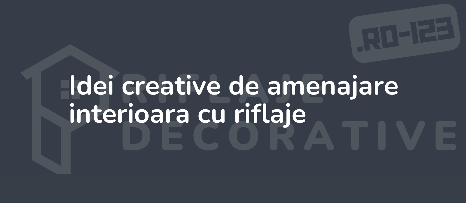 Idei creative de amenajare interioara cu riflaje