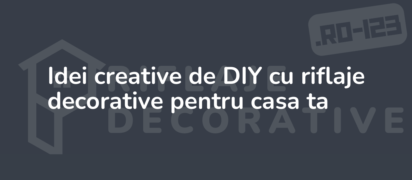 Idei creative de DIY cu riflaje decorative pentru casa ta