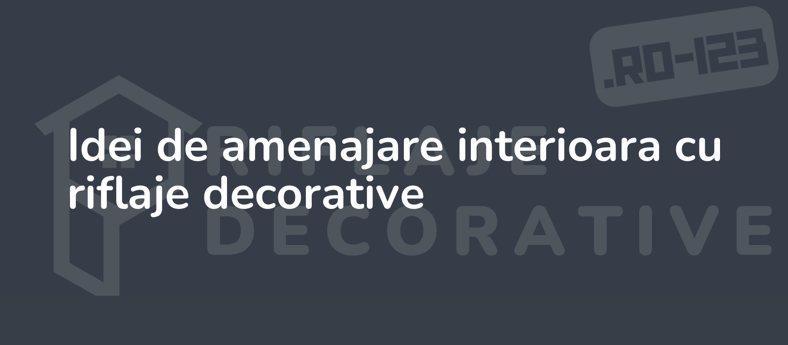 Idei de amenajare interioara cu riflaje decorative