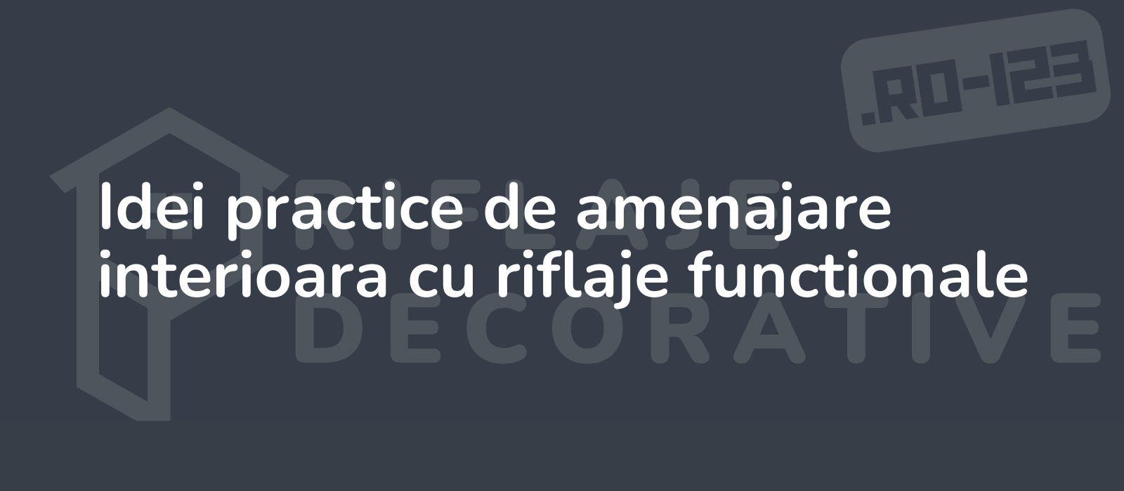 Idei practice de amenajare interioara cu riflaje functionale