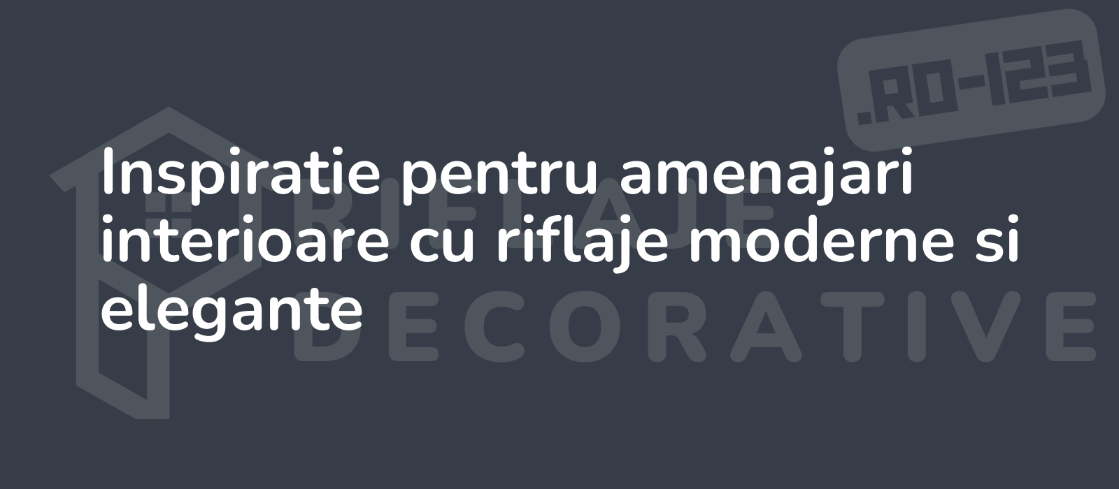 Inspiratie pentru amenajari interioare cu riflaje moderne si elegante