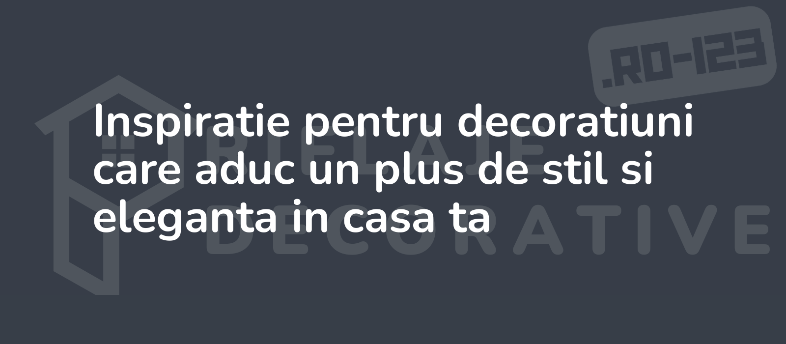 Inspiratie pentru decoratiuni care aduc un plus de stil si eleganta in casa ta