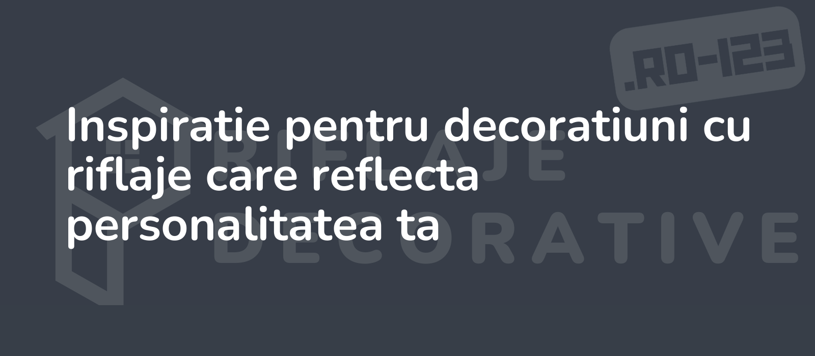 Inspiratie pentru decoratiuni cu riflaje care reflecta personalitatea ta