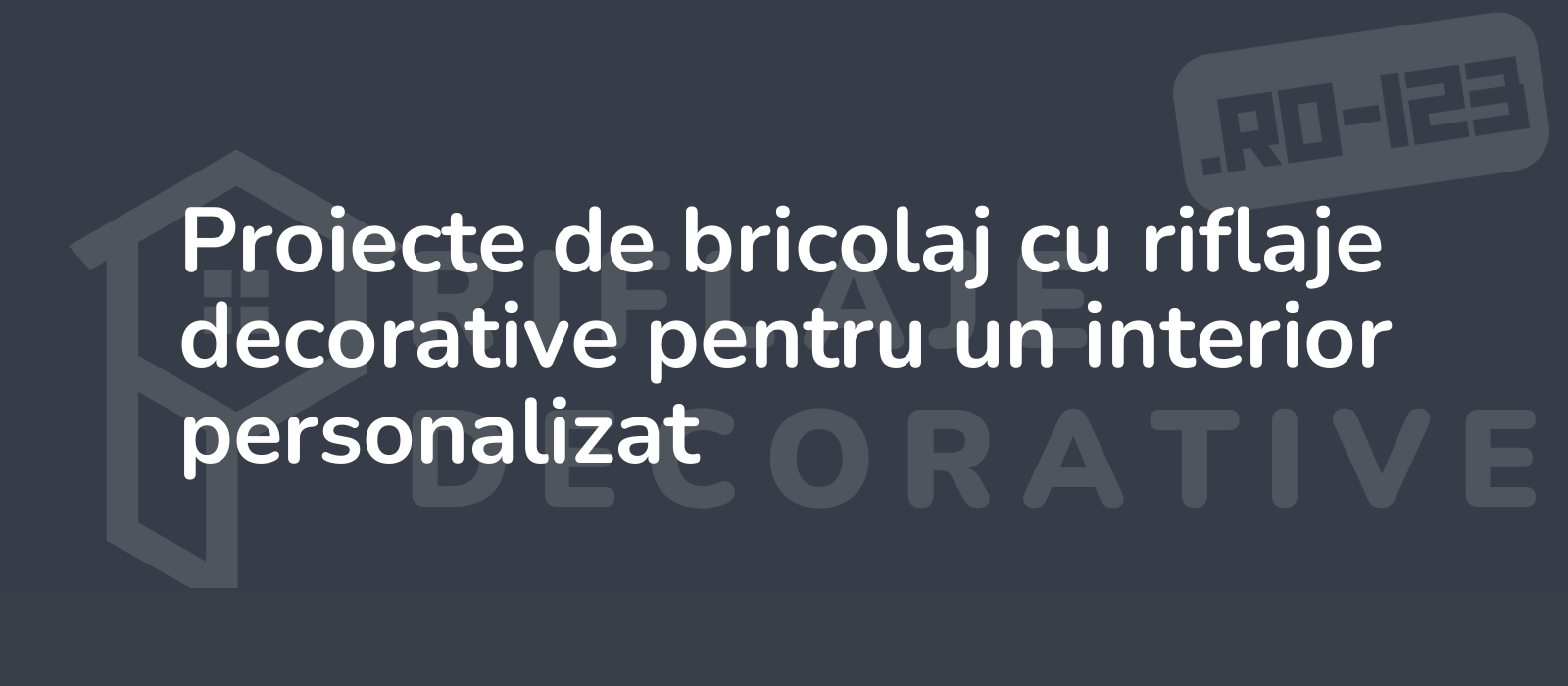 Proiecte de bricolaj cu riflaje decorative pentru un interior personalizat