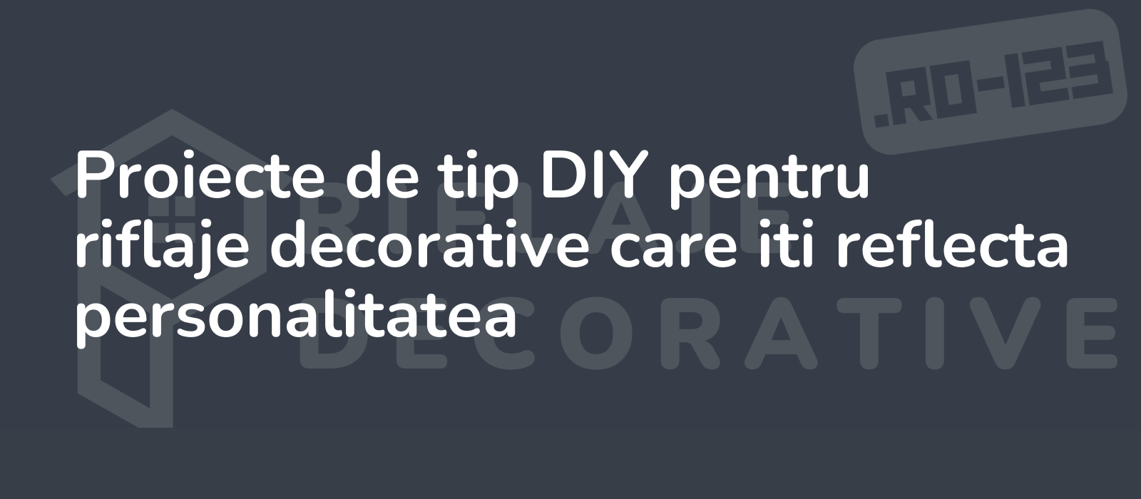 Proiecte de tip DIY pentru riflaje decorative care iti reflecta personalitatea