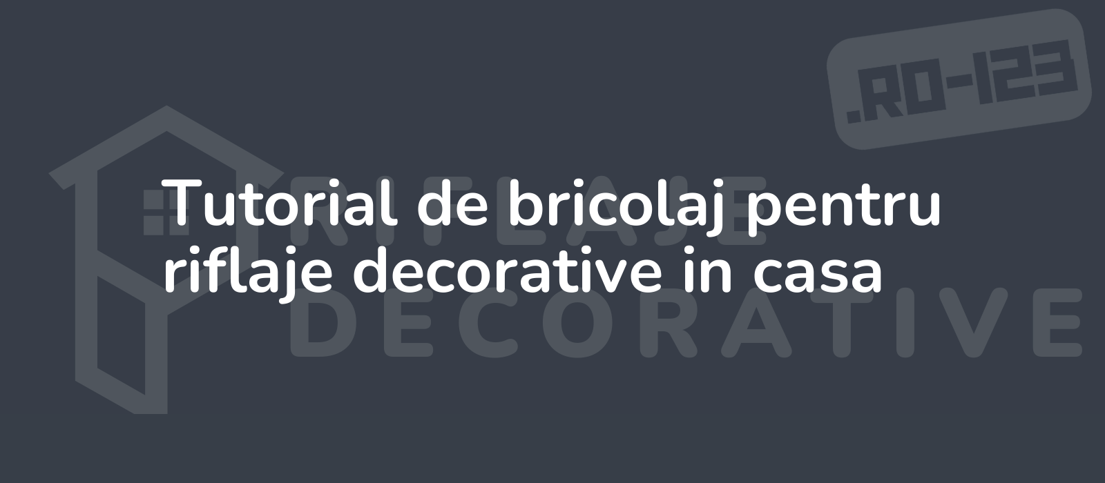 Tutorial de bricolaj pentru riflaje decorative in casa