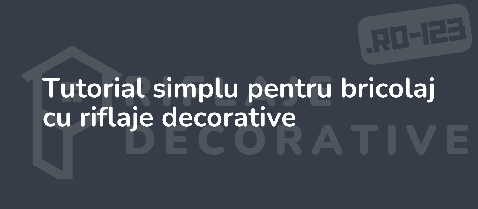 Tutorial simplu pentru bricolaj cu riflaje decorative