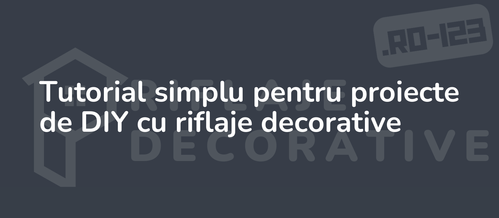 Tutorial simplu pentru proiecte de DIY cu riflaje decorative